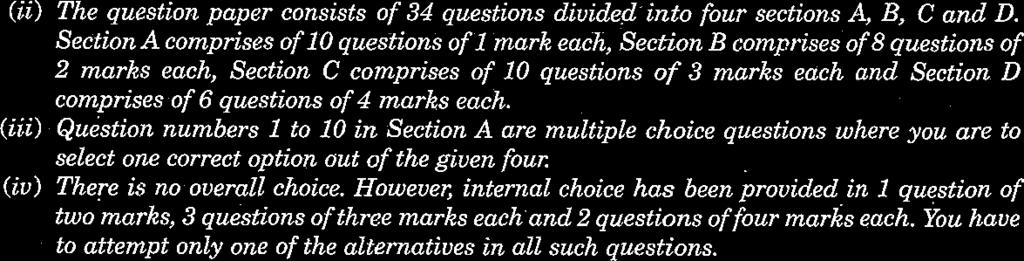 However, internal choice has been provided in I question of two marks, 3 questions of three marks each and 2 questions of four marks each.