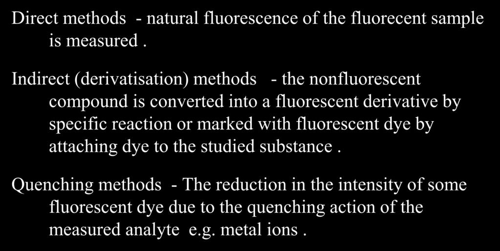 Methods of fluorescence determination Direct methods - natural fluorescence of the fluorecent sample is measured.