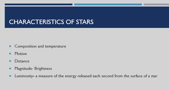 Star Characteristics Stars that are further away will not APPEAR to move as much, and will