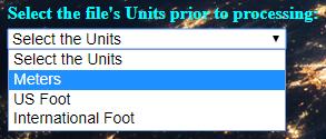 When uploading a file containing rectangular coordinates, be sure to select the Units, prior to processing the file(s). The Default Units are Meters.