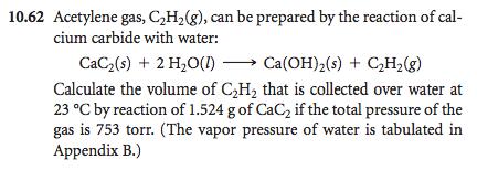 CaC 2 (s) + 2 H 2 O (l) Ca(OH) 2 (s) + C 2 H 2 (g) 1 mol CaC 2 1 mol C 2 H 2 1.