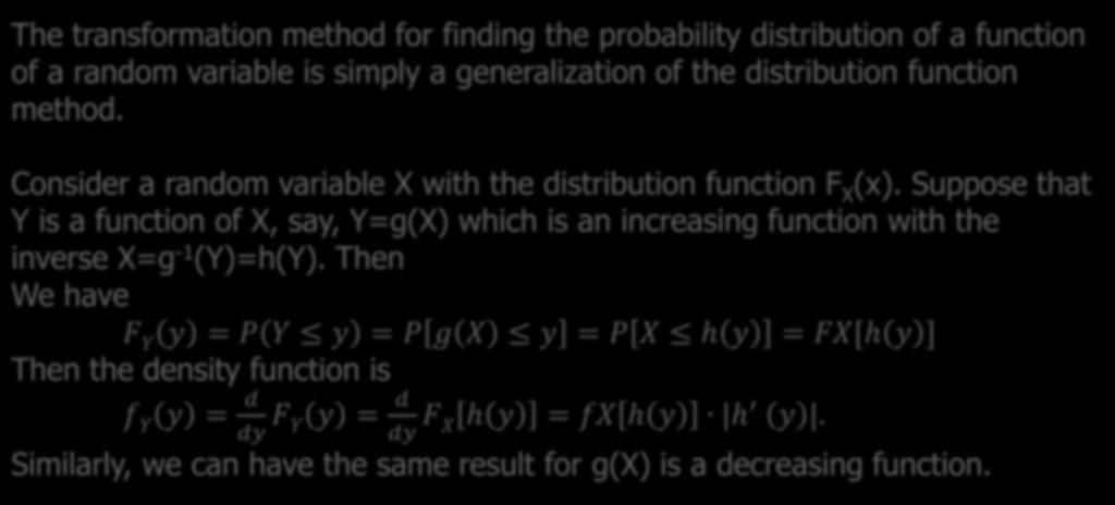 Introduction The transformation method for finding the probability distribution of a function of a random variable is simply a generalization of the distribution function method.