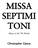 MISSA SEPTIMI TONI. (Mass in the 7th Mode) Christopher Upton