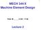 MECH 344/X Machine Element Design