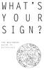 WHAT S SIGN? the beginners guide to. astrology