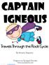 Captain Igneous. Travels Through the Rock Cycle. By: Kimberly Stephens. Graphics by: Scrappin Doodles Fonts by: Dafont.com