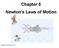 Chapter 5 Newton s Laws of Motion. Copyright 2010 Pearson Education, Inc.