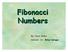 Fibonacci Numbers. By: Sara Miller Advisor: Dr. Mihai Caragiu
