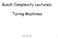 Busch Complexity Lectures: Turing Machines. Prof. Busch - LSU 1