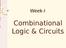 Week-I. Combinational Logic & Circuits