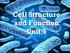 Cell Structure and Function Unit 4
