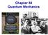 Chapter 38 Quantum Mechanics