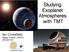 Studying Exoplanet Atmospheres with TMT. Ian Crossfield Sagan Fellow, UA/LPL 2014/07/18