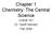 Chapter 1 Chemistry: The Central Science. CHEM 101 Dr. Geoff Sametz Fall 2009