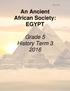 Page 1 of 27. An Ancient African Society: EGYPT. Grade 5 History Term