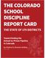 THE COLORADO SCHOOL DISCIPLINE REPORT CARD THE STATE OF 179 DISTRICTS