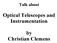 Talk about. Optical Telescopes and Instrumentation. by Christian Clemens