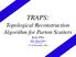 TRAPS: Topological Reconstruction Algorithm for Parton Scatters Katy Ellis 1. 4th of November 2011