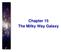 Chapter 15 The Milky Way Galaxy