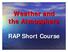 Weather and the Atmosphere. RAP Short Course