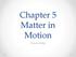 Chapter 5 Matter in Motion Focus Notes