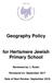 Geography Policy. for Hertsmere Jewish Primary School