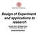 Design of Experiment and applications to research