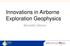 Innovations in Airborne Exploration Geophysics. Benedikt Steiner