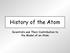 History of the Atom. Scientists and Their Contribution to the Model of an Atom