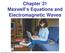 Chapter 31 Maxwell s Equations and Electromagnetic Waves. Copyright 2009 Pearson Education, Inc.