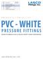 PVC - WHITE PRESSURE FITTINGS PRODUCTS PRICE LIST INCLUDES: PVC SCHEDULE 40, CLASS 125, POOL/SPA, LASCOTITE, ULTRAFIX REPAIR COUPLINGS PRICE GROUP