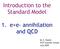 Introduction to the Standard Model. 1. e+e- annihilation and QCD. M. E. Peskin PiTP Summer School July 2005