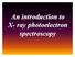 An introduction to X- ray photoelectron spectroscopy