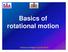 Basics of rotational motion