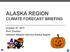 ALASKA REGION CLIMATE FORECAST BRIEFING. October 27, 2017 Rick Thoman National Weather Service Alaska Region