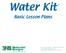 Water Kit. Basic Lesson Plans North 72nd Street Wauwatosa, WI Phone: Fax: