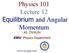 Physics 101 Lecture 12 Equilibrium and Angular Momentum