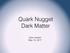 Quark Nugget Dark Matter. Kyle Lawson May 15, 2017