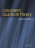 CONSISTENT QUANTUM THEORY Quantum mechanics is one of the most fundamental yet difficult subjects in modern physics. In this book, nonrelativistic