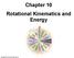 Chapter 10 Rotational Kinematics and Energy. Copyright 2010 Pearson Education, Inc.
