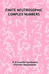 FINITE NEUTROSOPHIC COMPLEX NUMBERS. W. B. Vasantha Kandasamy Florentin Smarandache