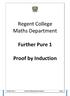 Regent College Maths Department. Further Pure 1. Proof by Induction