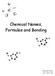 Chemical Names, Formulas and Bonding