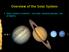 Overview of the Solar System. Solar system contents one star, several planets, lots of debris.