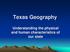 Texas Geography. Understanding the physical and human characteristics of our state