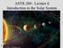 ASTR 200 : Lecture 6 Introduction to the Solar System Pearson Education Inc., publishing as Addison-Wesley