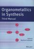 Organometallics in Synthesis. Third Manual