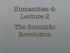 Humanities 4: Lecture 2 The Scientific Revolution