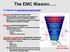 The EMC Mission.. In response to operational requirements: