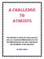 A CHALLENGE TO ATHEISTS